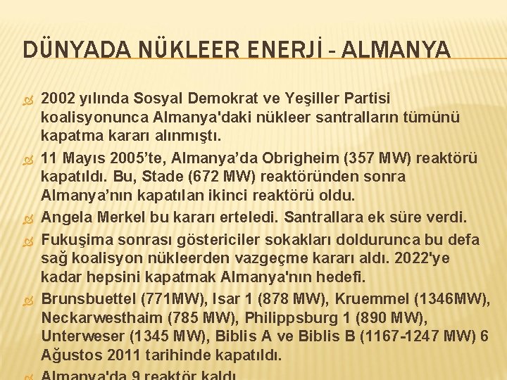 DÜNYADA NÜKLEER ENERJİ - ALMANYA 2002 yılında Sosyal Demokrat ve Yeşiller Partisi koalisyonunca Almanya'daki