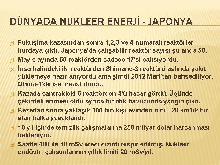 DÜNYADA NÜKLEER ENERJİ - JAPONYA Fukuşima kazasından sonra 1, 2, 3 ve 4 numaralı