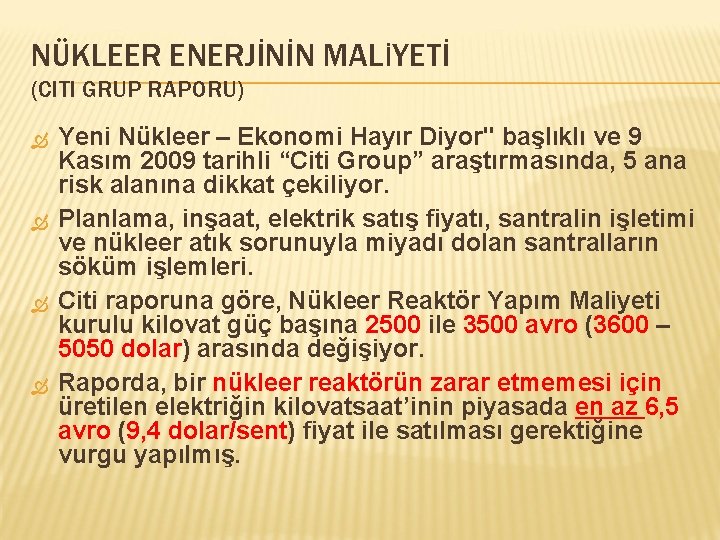 NÜKLEER ENERJİNİN MALİYETİ (CITI GRUP RAPORU) Yeni Nükleer – Ekonomi Hayır Diyor" başlıklı ve