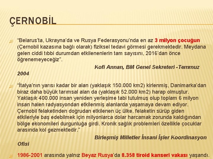 ÇERNOBİL “Belarus’ta, Ukrayna’da ve Rusya Federasyonu’nda en az 3 milyon çocuğun (Çernobil kazasına bağlı