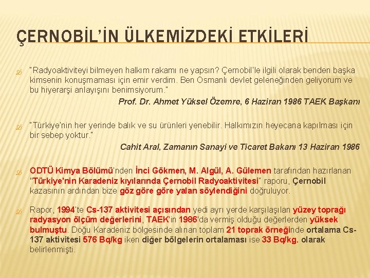 ÇERNOBİL’İN ÜLKEMİZDEKİ ETKİLERİ “Radyoaktiviteyi bilmeyen halkım rakamı ne yapsın? Çernobil’le ilgili olarak benden başka