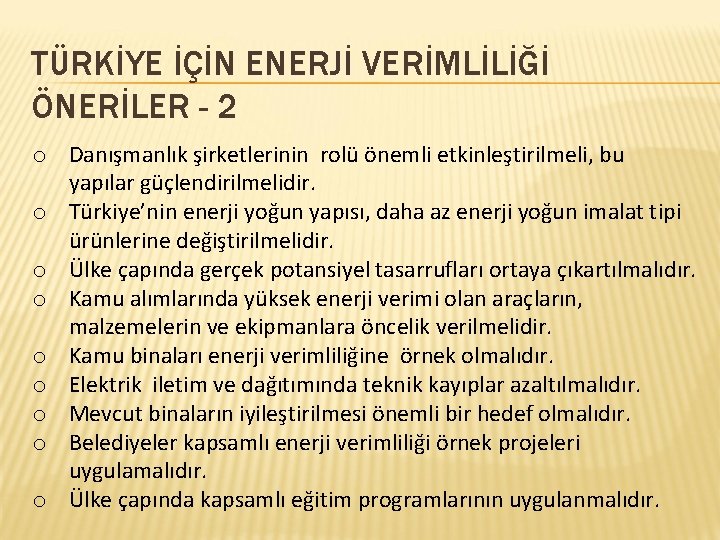 TÜRKİYE İÇİN ENERJİ VERİMLİLİĞİ ÖNERİLER - 2 o Danışmanlık şirketlerinin rolü önemli etkinleştirilmeli, bu