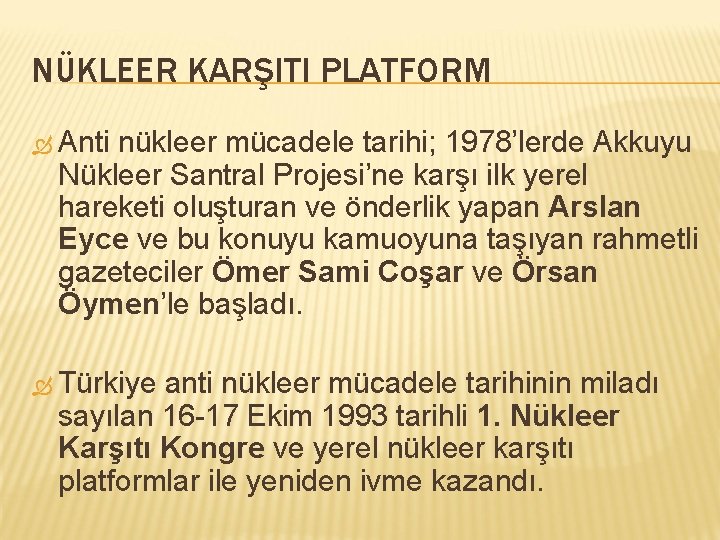 NÜKLEER KARŞITI PLATFORM Anti nükleer mücadele tarihi; 1978’lerde Akkuyu Nükleer Santral Projesi’ne karşı ilk