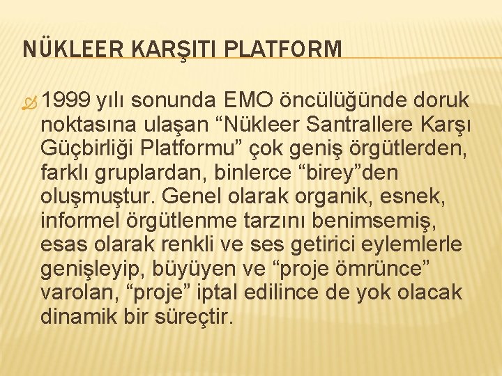 NÜKLEER KARŞITI PLATFORM 1999 yılı sonunda EMO öncülüğünde doruk noktasına ulaşan “Nükleer Santrallere Karşı