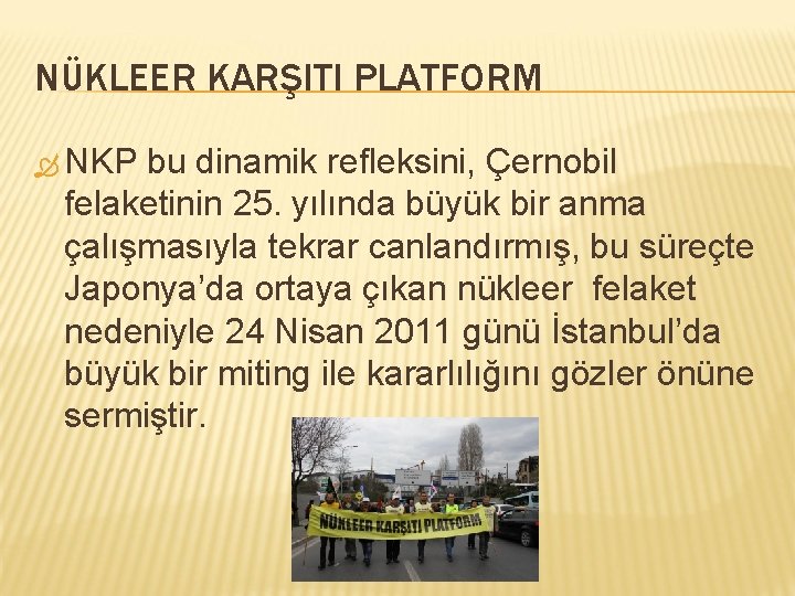 NÜKLEER KARŞITI PLATFORM NKP bu dinamik refleksini, Çernobil felaketinin 25. yılında büyük bir anma