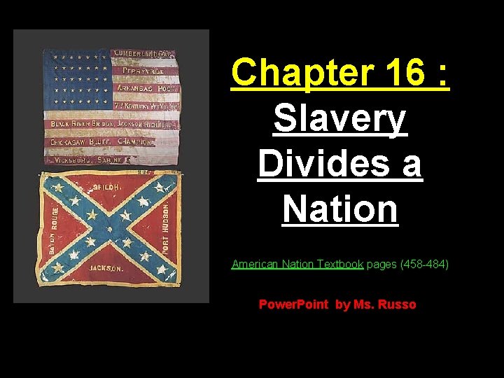 Chapter 16 : Slavery Divides a Nation American Nation Textbook pages (458 -484) Power.
