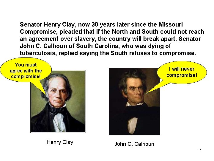 Senator Henry Clay, now 30 years later since the Missouri Compromise, pleaded that if