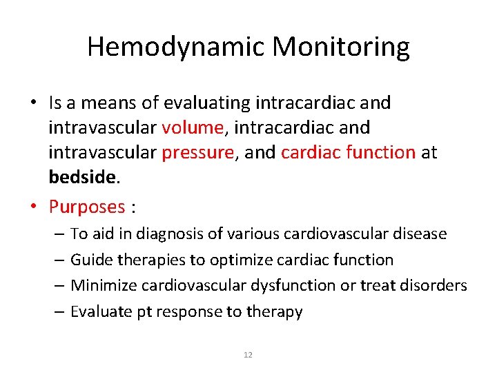 Hemodynamic Monitoring • Is a means of evaluating intracardiac and intravascular volume, intracardiac and