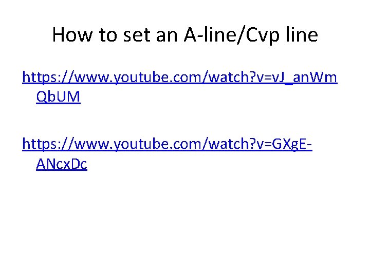 How to set an A-line/Cvp line https: //www. youtube. com/watch? v=v. J_an. Wm Qb.