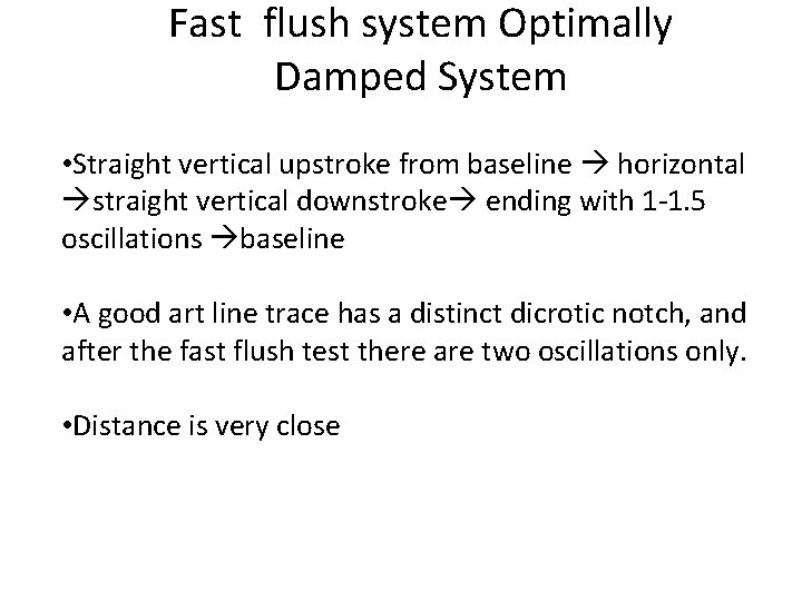 Fast flush system Optimally Damped System • Straight vertical upstroke from baseline horizontal straight