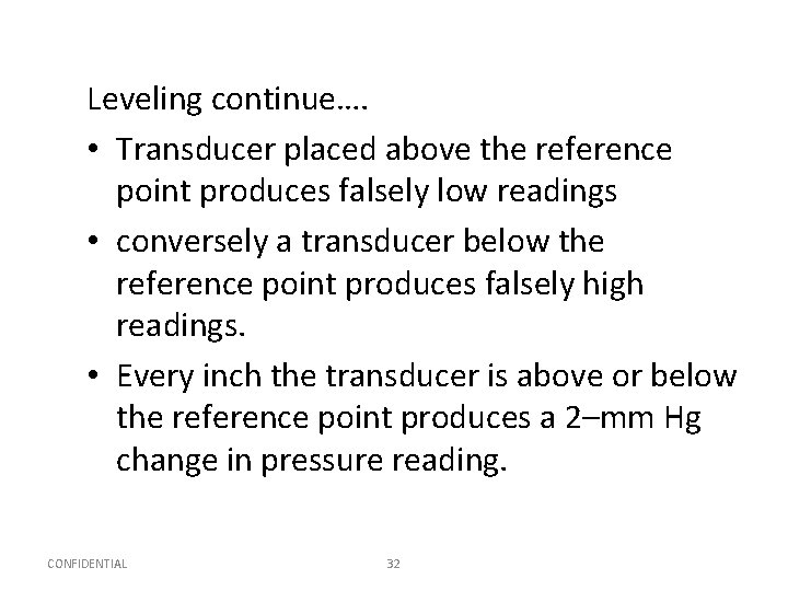 Leveling continue…. • Transducer placed above the reference point produces falsely low readings •