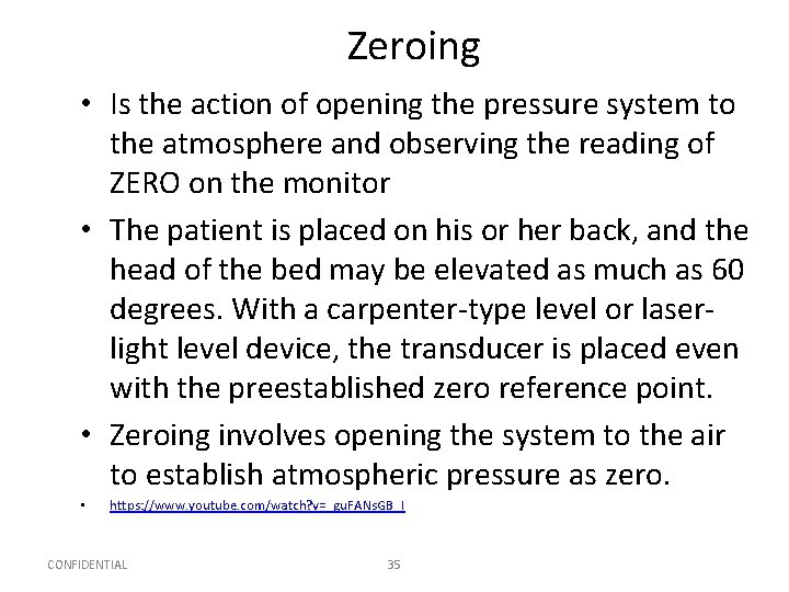 Zeroing • Is the action of opening the pressure system to the atmosphere and