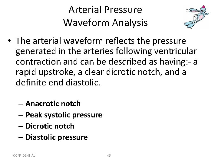 Arterial Pressure Waveform Analysis • The arterial waveform reflects the pressure generated in the