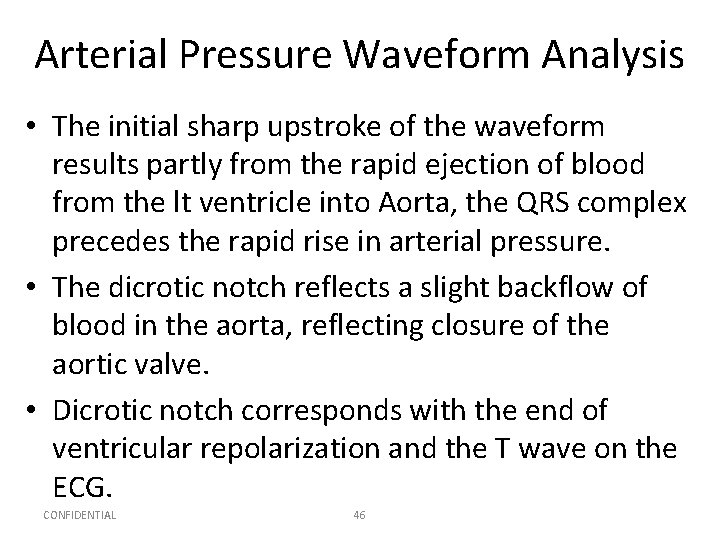 Arterial Pressure Waveform Analysis • The initial sharp upstroke of the waveform results partly