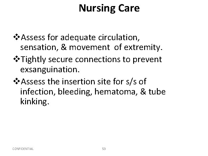 Nursing Care v. Assess for adequate circulation, sensation, & movement of extremity. v. Tightly