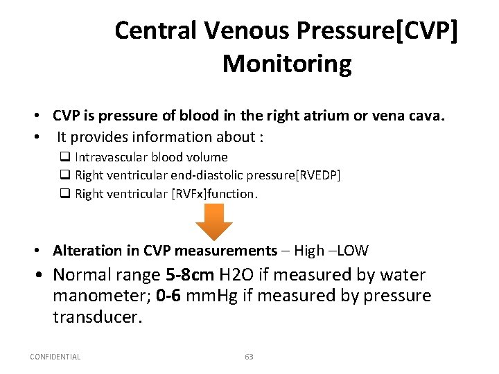 Central Venous Pressure[CVP] Monitoring • CVP is pressure of blood in the right atrium