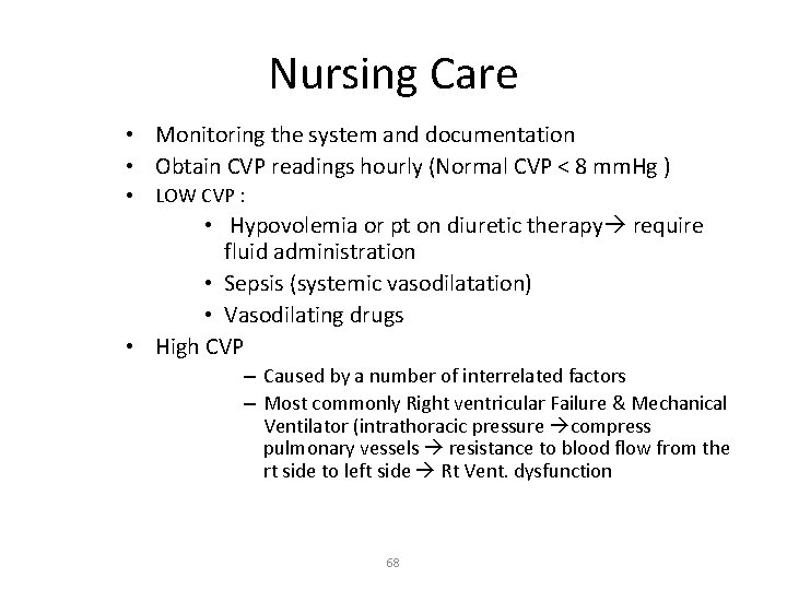 Nursing Care • Monitoring the system and documentation • Obtain CVP readings hourly (Normal