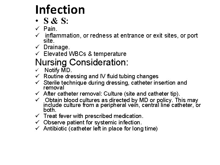 Infection • S & S: ü Pain. ü inflammation, or redness at entrance or