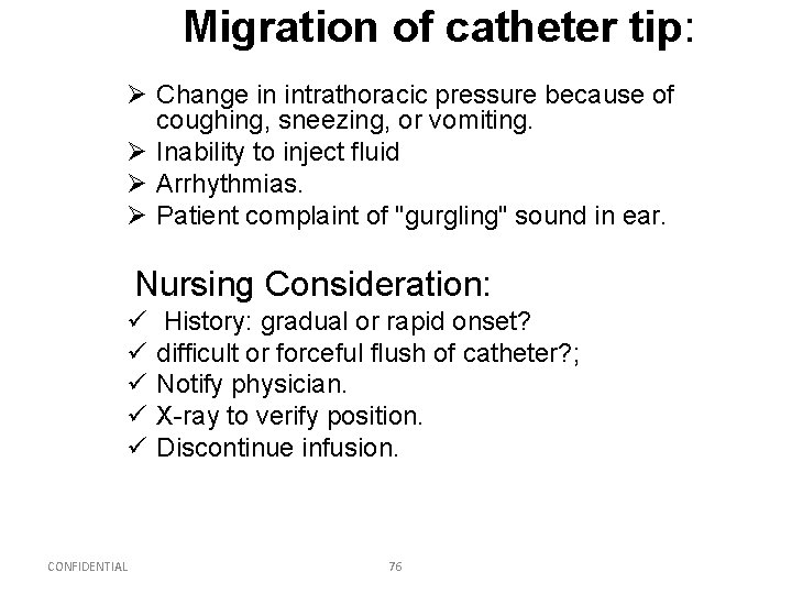 Migration of catheter tip: Ø Change in intrathoracic pressure because of coughing, sneezing, or