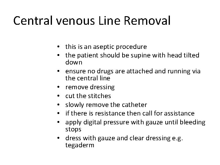 Central venous Line Removal • this is an aseptic procedure • the patient should