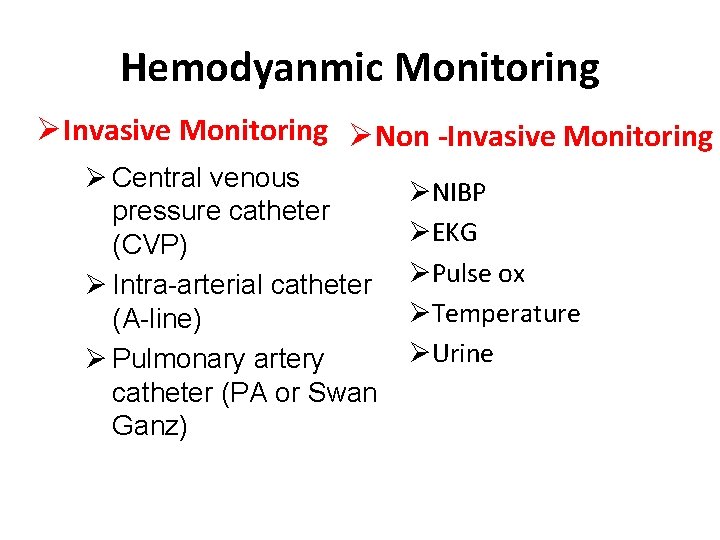 Hemodyanmic Monitoring ØInvasive Monitoring ØNon -Invasive Monitoring Ø Central venous pressure catheter (CVP) Ø