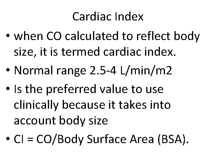 Cardiac Index • when CO calculated to reflect body size, it is termed cardiac