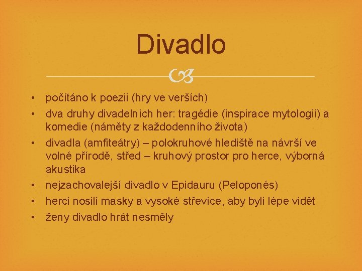 Divadlo • počítáno k poezii (hry ve verších) • dva druhy divadelních her: tragédie