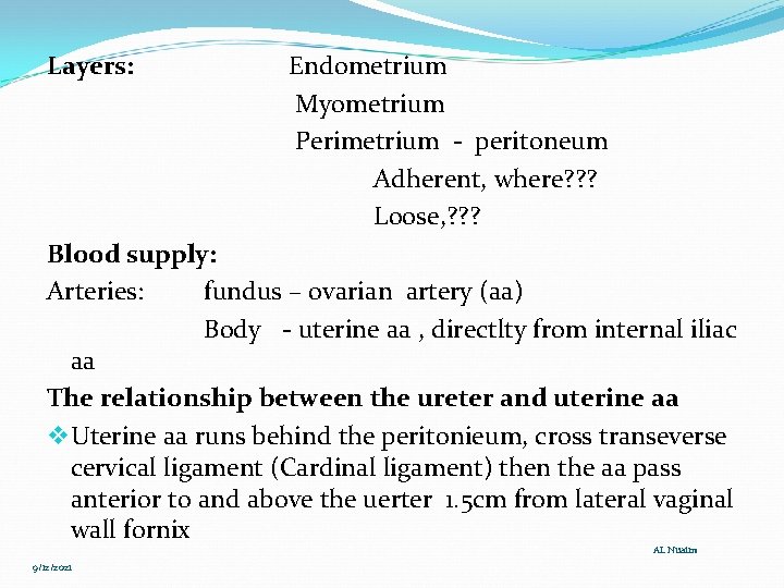 Layers: Endometrium Myometrium Perimetrium - peritoneum Adherent, where? ? ? Loose, ? ? ?