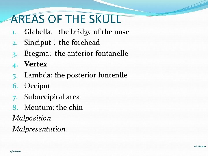AREAS OF THE SKULL 1. Glabella: the bridge of the nose 2. Sinciput :