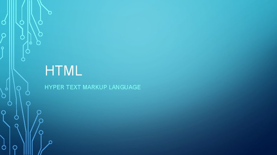 HTML HYPER TEXT MARKUP LANGUAGE 
