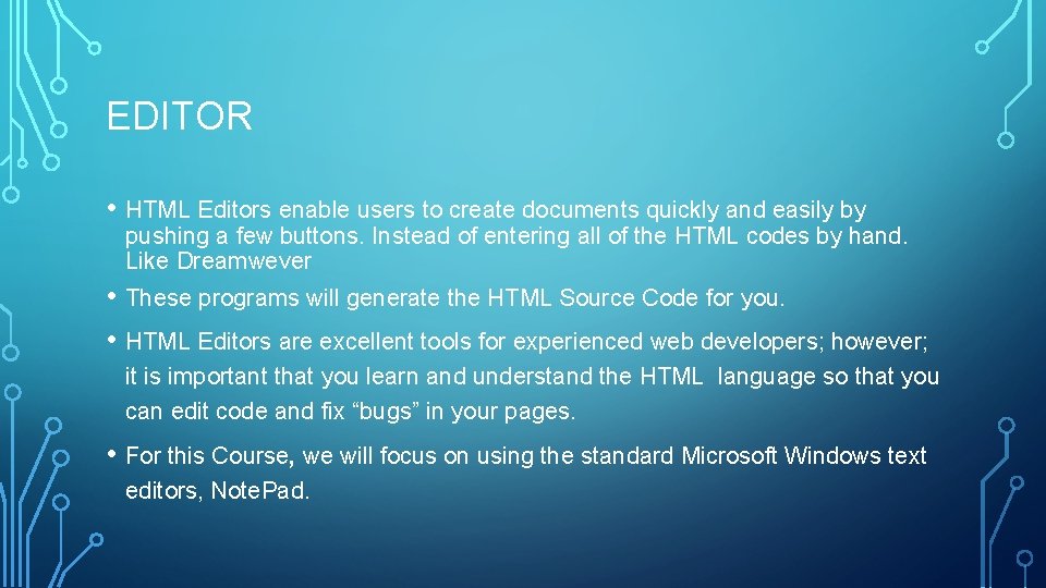 EDITOR • HTML Editors enable users to create documents quickly and easily by pushing