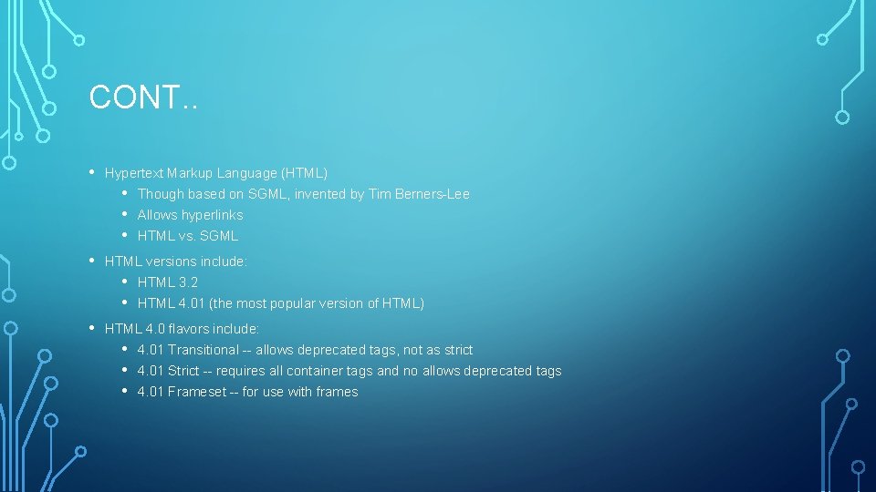 CONT. . • Hypertext Markup Language (HTML) • • Allows hyperlinks HTML vs. SGML