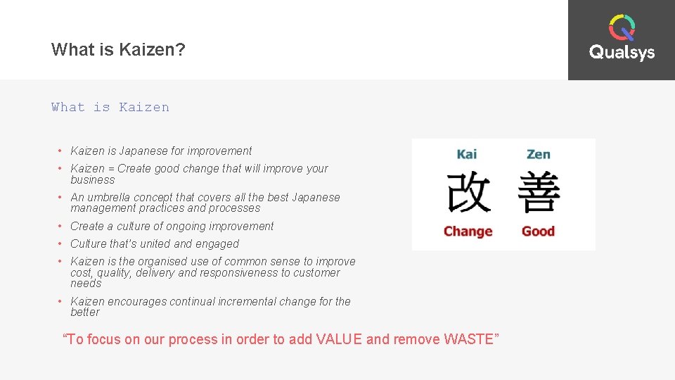 What is Kaizen? What is Kaizen • Kaizen is Japanese for improvement • Kaizen