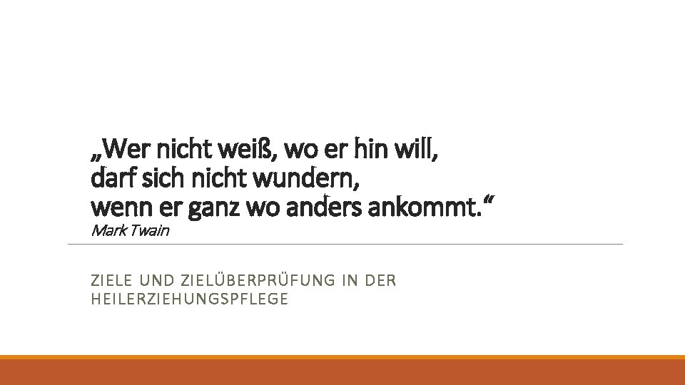 „Wer nicht weiß, wo er hin will, darf sich nicht wundern, wenn er ganz