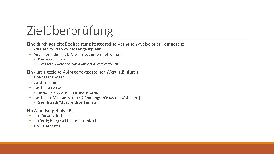 Zielüberprüfung Eine durch gezielte Beobachtung festgestellte Verhaltensweise oder Kompetenz ◦ Kriterien müssen vorher festgelegt