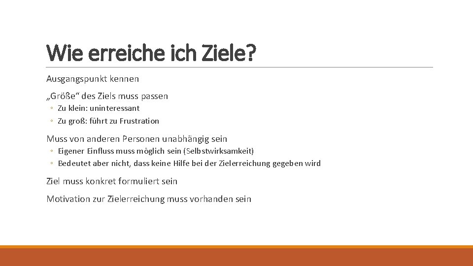 Wie erreiche ich Ziele? Ausgangspunkt kennen „Größe“ des Ziels muss passen ◦ Zu klein: