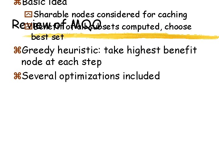 z. Basic idea y. Sharable nodes considered for caching Review ofof. MQO y. Benefit