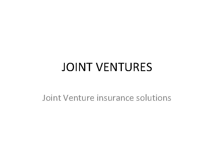 JOINT VENTURES Joint Venture insurance solutions 