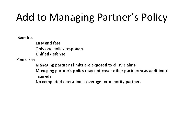 Add to Managing Partner’s Policy Benefits Concerns Easy and fast Only one policy responds