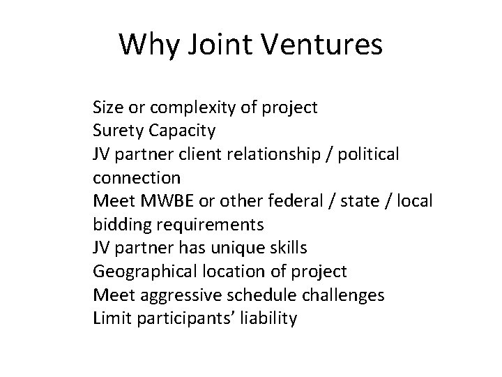 Why Joint Ventures Size or complexity of project Surety Capacity JV partner client relationship
