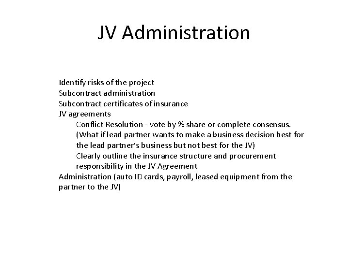 JV Administration Identify risks of the project Subcontract administration Subcontract certificates of insurance JV
