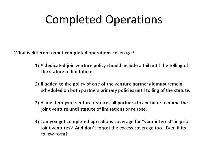 Completed Operations What is different about completed operations coverage? 1) A dedicated join venture