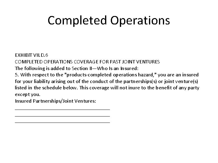 Completed Operations EXHIBIT VII. D. 6 COMPLETED OPERATIONS COVERAGE FOR PAST JOINT VENTURES The