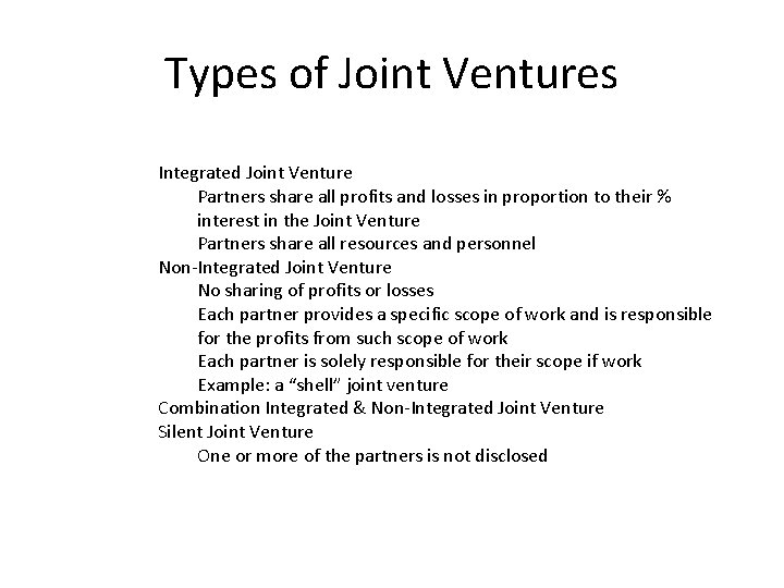 Types of Joint Ventures Integrated Joint Venture Partners share all profits and losses in