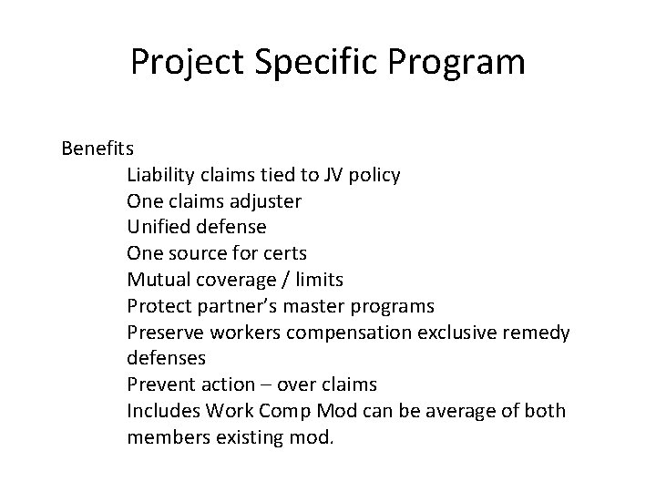 Project Specific Program Benefits Liability claims tied to JV policy One claims adjuster Unified