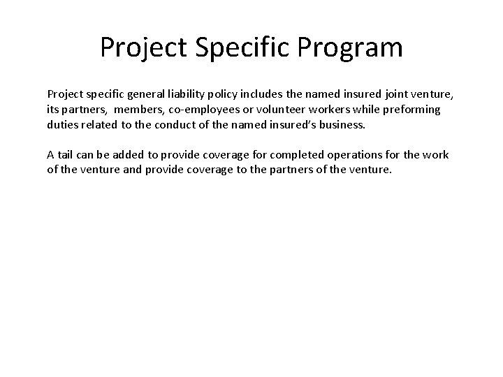 Project Specific Program Project specific general liability policy includes the named insured joint venture, Project Specific Program Project specific general liability policy includes the named insured joint venture,