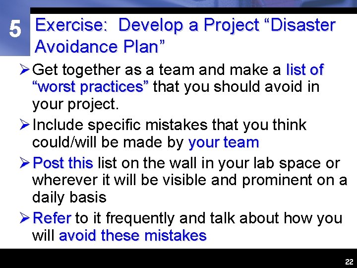 5 Exercise: Develop a Project “Disaster Avoidance Plan” Ø Get together as a team