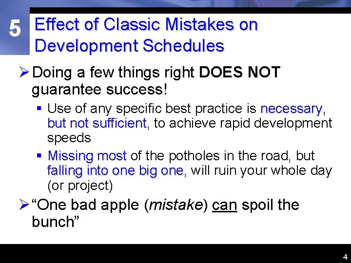 5 Effect of Classic Mistakes on Development Schedules Ø Doing a few things right