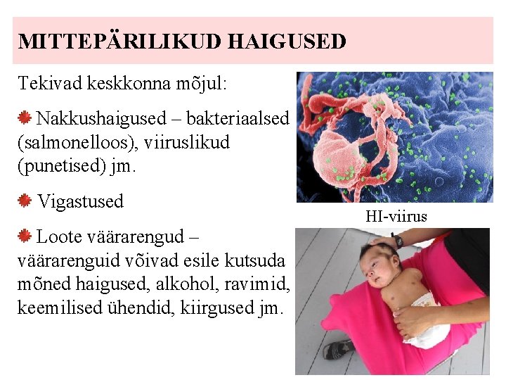 MITTEPÄRILIKUD HAIGUSED Tekivad keskkonna mõjul: Nakkushaigused – bakteriaalsed (salmonelloos), viiruslikud (punetised) jm. Vigastused Loote