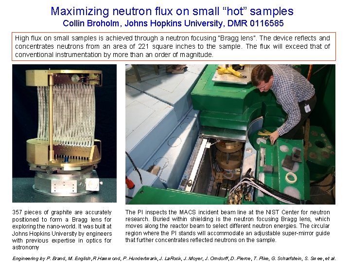 Maximizing neutron flux on small “hot” samples Collin Broholm, Johns Hopkins University, DMR 0116585